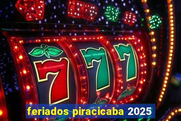 feriados piracicaba 2025